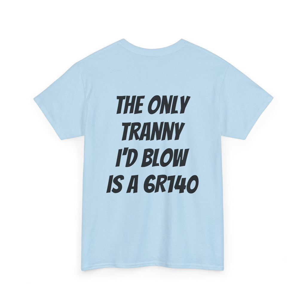 T shirt 6R140 Tranny