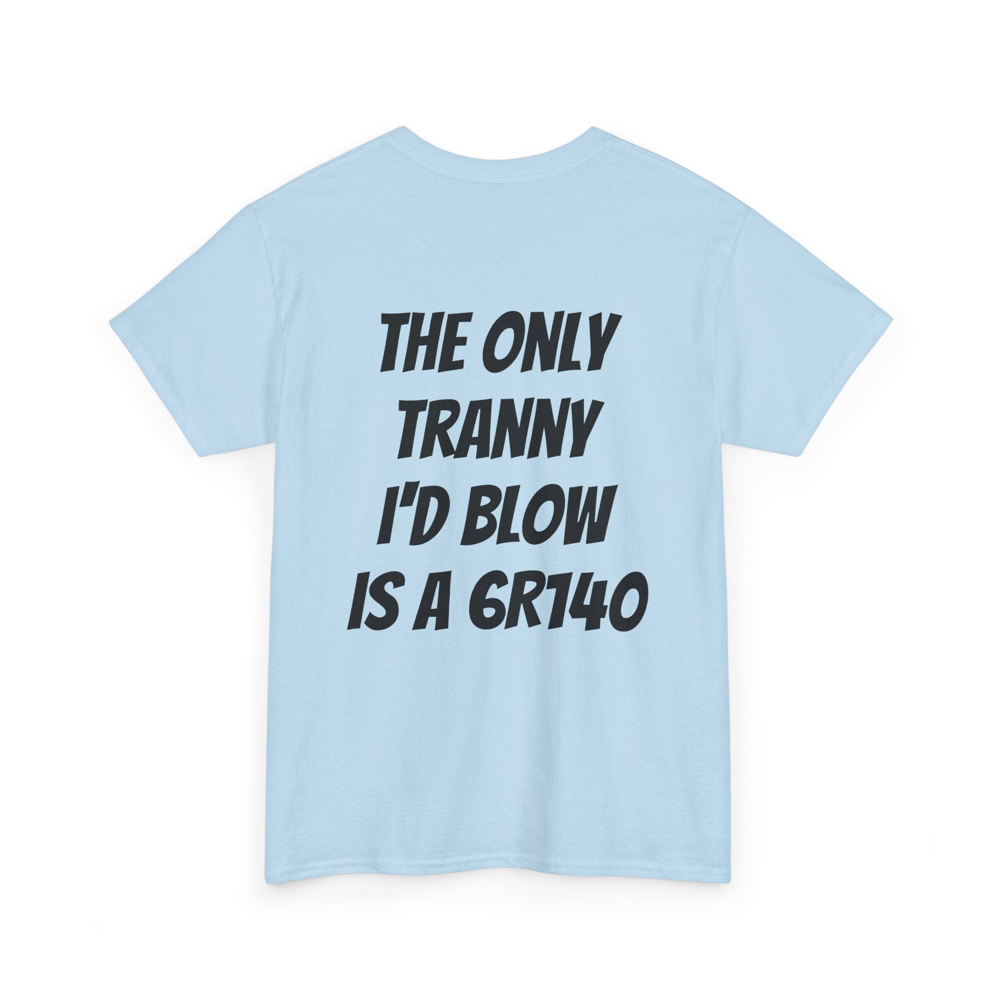 T shirt 6R140 Tranny