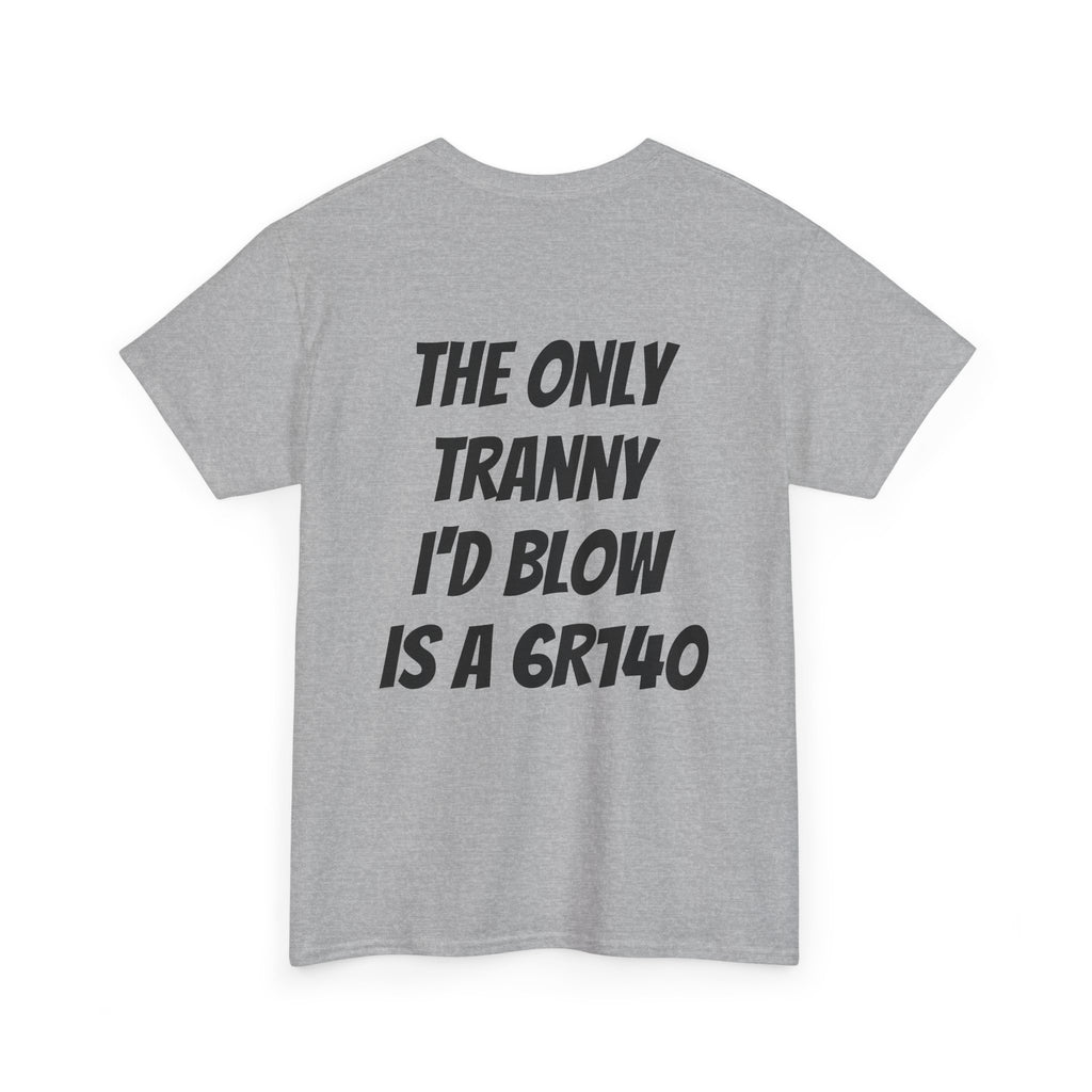 T shirt 6R140 Tranny