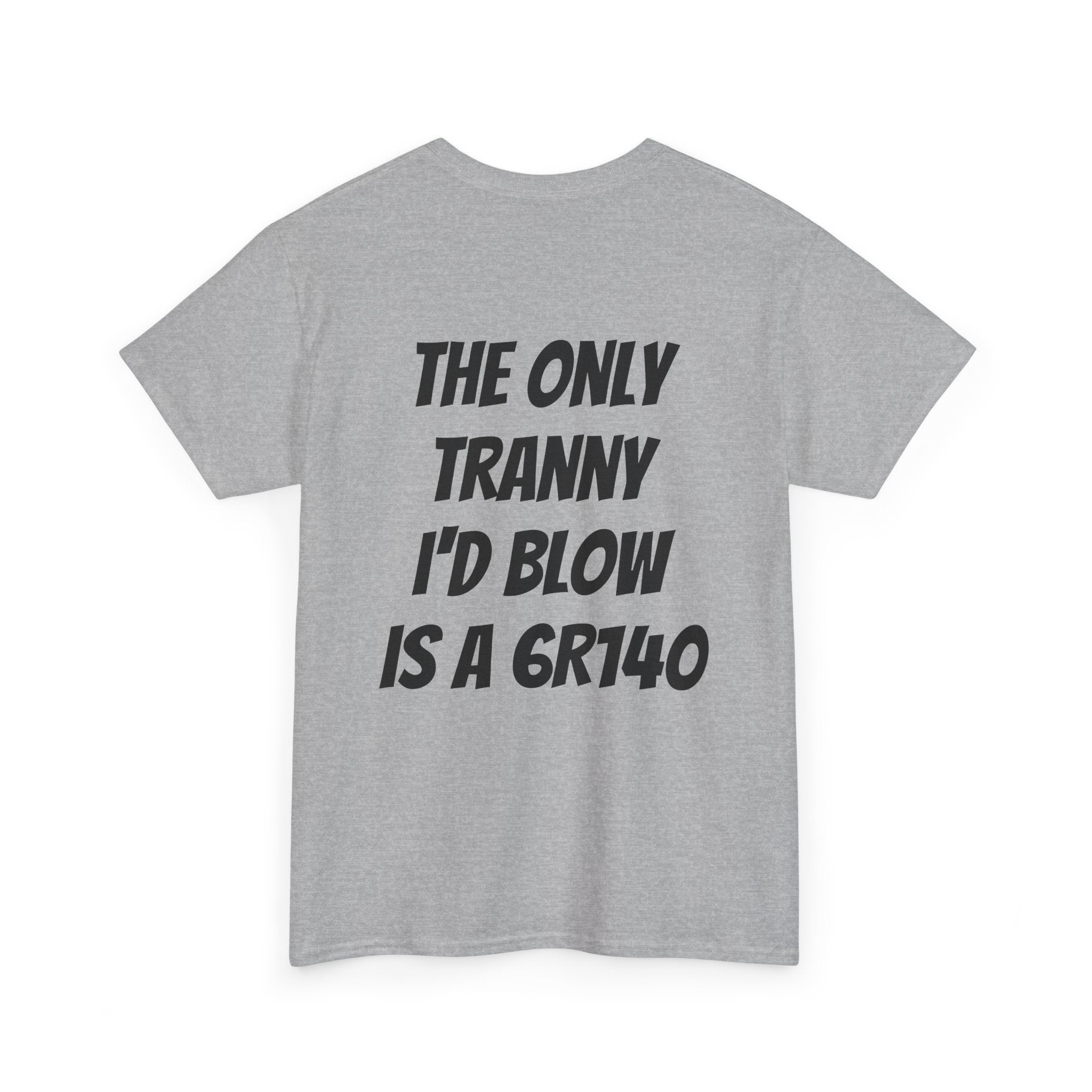 T shirt 6R140 Tranny