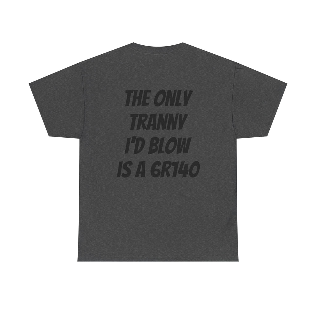 T shirt 6R140 Tranny
