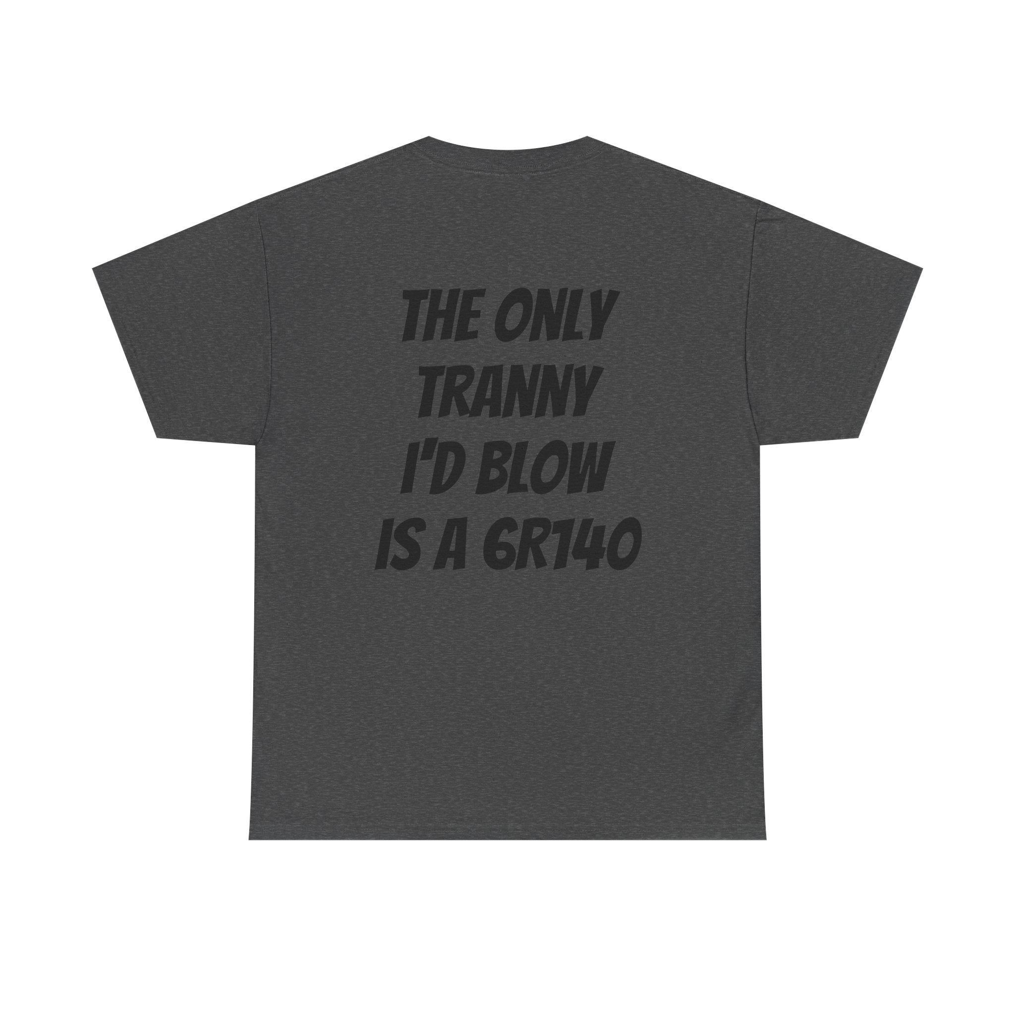 T shirt 6R140 Tranny