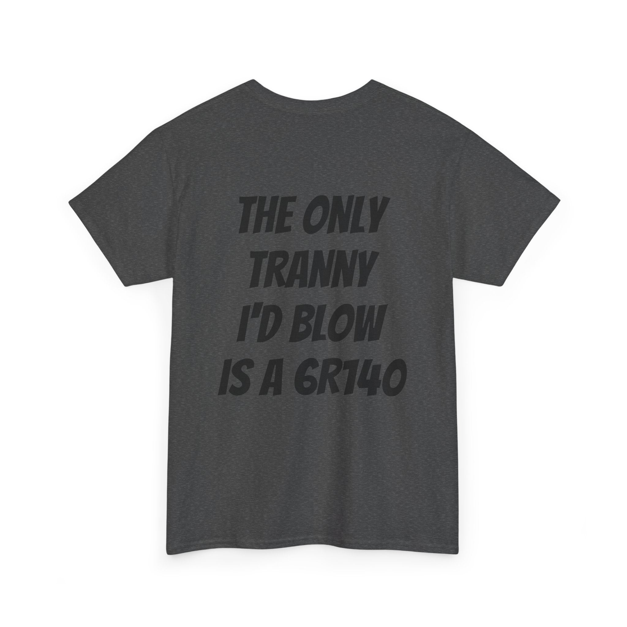 T shirt 6R140 Tranny