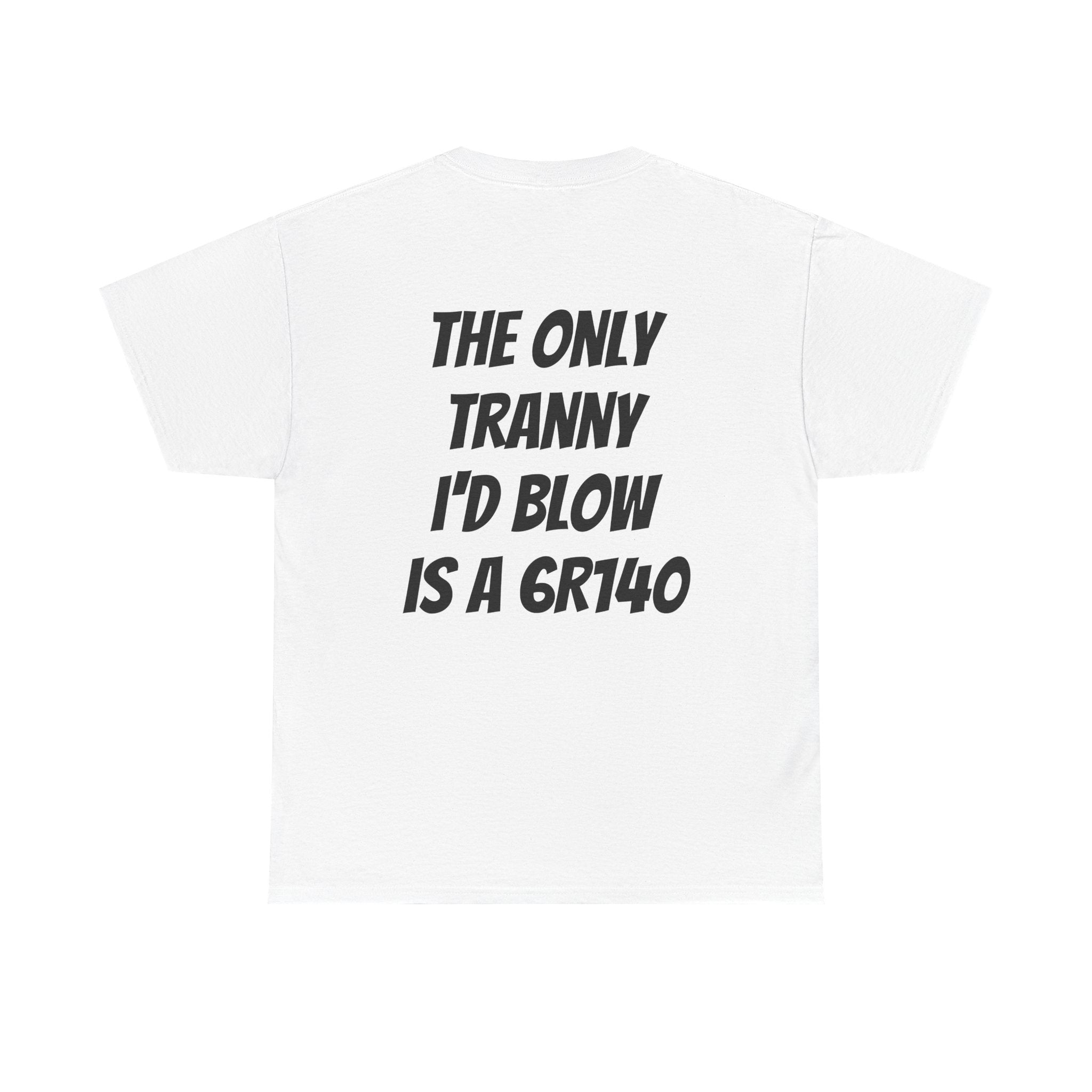 T shirt 6R140 Tranny