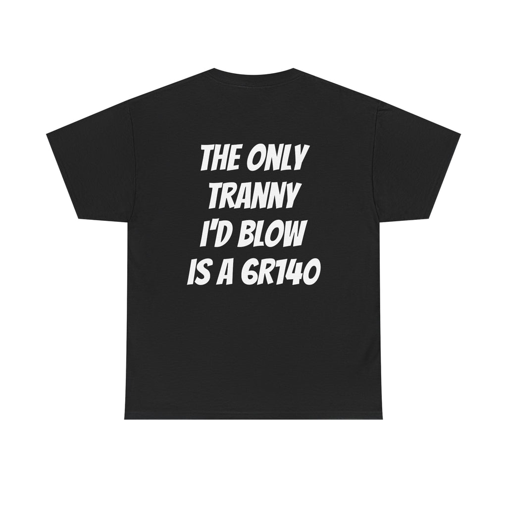 T shirt 6R140 Tranny