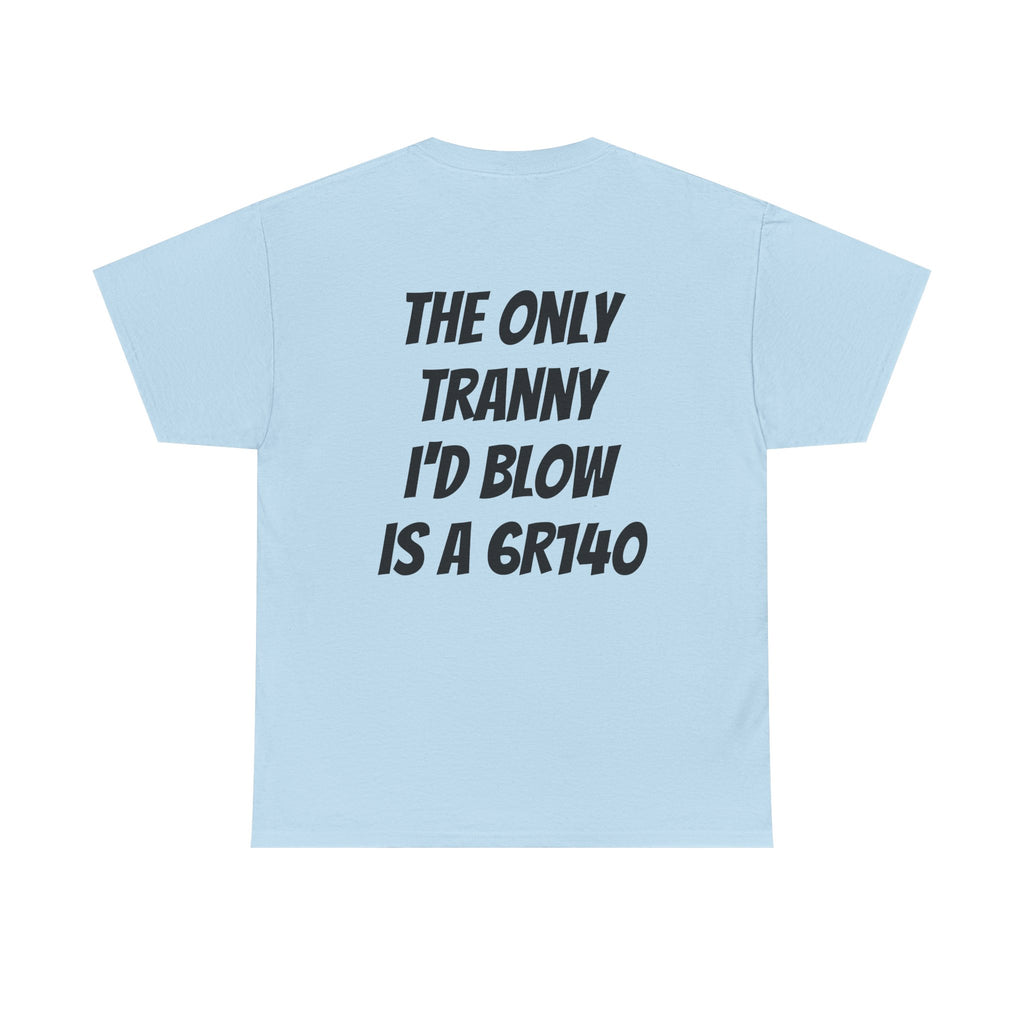 T shirt 6R140 Tranny